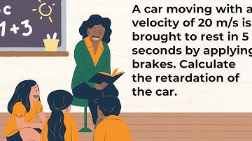 A car moving with a velocity of 20 m/s is brought to rest in 5 seconds by applying brakes.
