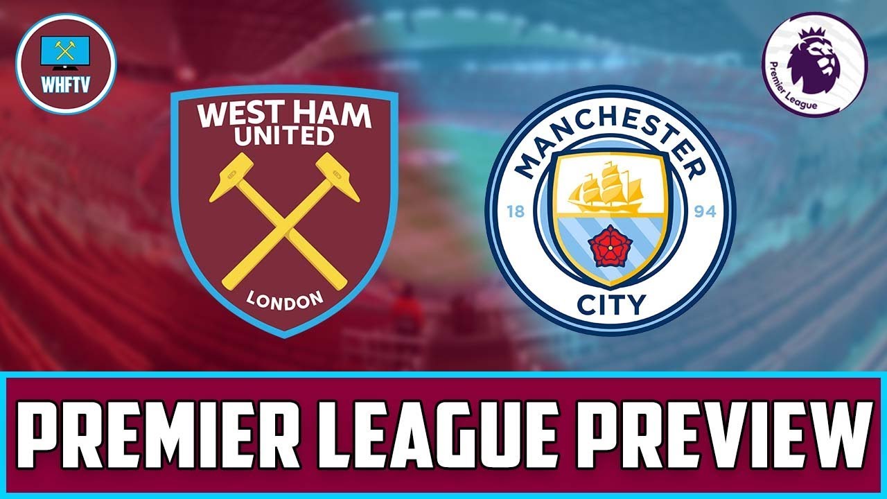 West Ham vs Man City Big Match Preview YouTube