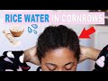 RICE WATER FOR SUPER FAST HAIR GROWTH IN CORNROWS/PROTECTIVE STYLES? GET LONGER, THICKER HAIR FAST!