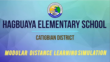 Modular Distance Learning Simulation of Hagbuaya Elementary School, Catigbian, Bohol