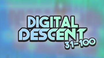 "Digital Descent" 31 - 100 (Extreme Demon Progress #2) By ViPriN & more