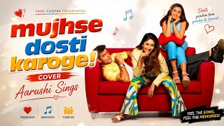 Mujhse Dosti Karoge | Beautiful Romantic Cover | Aarushi Sings