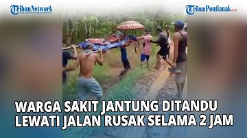 🔴Pilu! Warga Sakit Jantung Ditandu Lalui Jalan Rusak Selama 2 Jam di Sintang❗