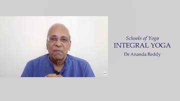Schools of Yoga: Integral Yoga | Dr. Ananda Reddy