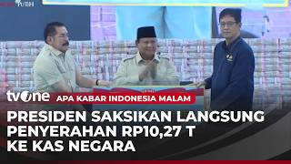 Satgas PKH Serahkan Uang Sitaan & Denda Administratif Senilai Rp10,27 T | AKIM