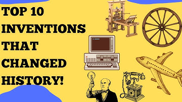 Top 10 Inventions That Changed the World Forever!