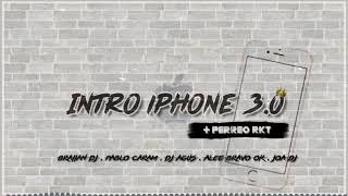 INTRO iPHONE 3.0 + PERREO RKT - BRAIIAN DJ ✘ PABLO CARAM ✘ DJ AGUS ✘ ALEE BRAVO OK ✘ JOA DJ