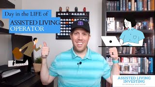 DAY IN THE LIFE OF AN ASSISTED LIVING FACILITY OPERATOR | Assisted Living Investing
