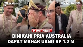 Dinikahi Pria Australia, Dapat Mahar Uang Rp 1,2 M \u0026 Rumah Rp 10,8 M