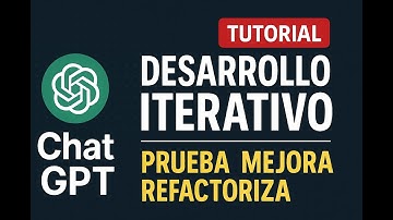 🔁 ChatGPT en Desarrollo Iterativo: Prueba, Mejora y Refactoriza Tu Código como un PRO
