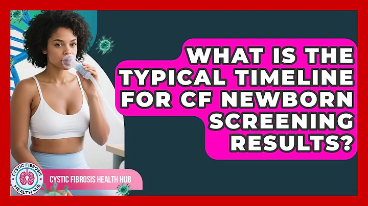 What Is The Typical Timeline For CF Newborn Screening Results? - Cystic Fibrosis Health Hub