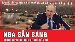 Ăn miếng trả miếng, Nga sẵn sàng trang bị vũ khí cho kẻ thù của Mỹ | Tin thế giới