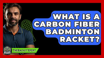 What Is A Carbon Fiber Badminton Racket? - The Racket Xpert