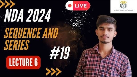 NDA 2024 | Sequence and Series | Lecture 6 | Vijaypal Choudhary | IBM 2.0