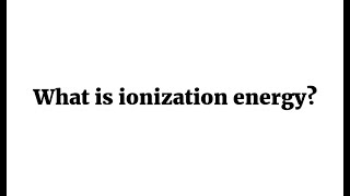 What is ionization energy white board animation