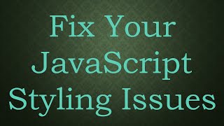Fix Your JavaScript Styling Issues Profile