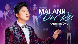 Lk Mai Anh Đi Rồi - Thanh Nhường ✔ Giọng Ca Bolero Đầy Cảm Xúc Nghe Thấm Trong Từng Câu Hát