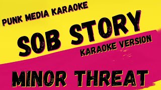 MINOR THREAT ✴ SOB STORY ✴ [KARAOKE INSTRUMENTAL] PMK