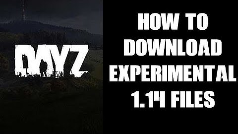 How To Find & Download DayZ 1.14 Experimental Server Mission XML Files , Chernarus & Livonia Modding