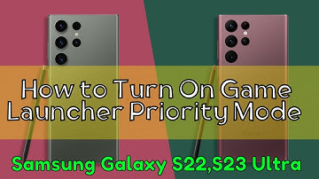 How to Turn On Game Launcher Priority Mode Samsung S22, S23 Ultra