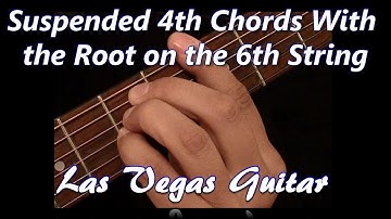 Suspended 4th Chords With the Root on the 6th String