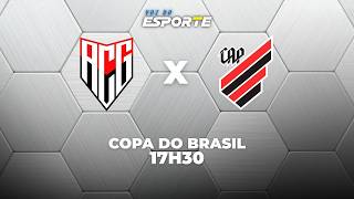 ATLÉTICO-GO X ATHLETICO-PR - AO VIVO | COPA DO BRASIL – 14/05/2026