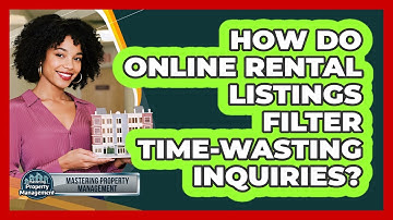How Do Online Rental Listings Filter Time-wasting Inquiries? - Mastering Property Management