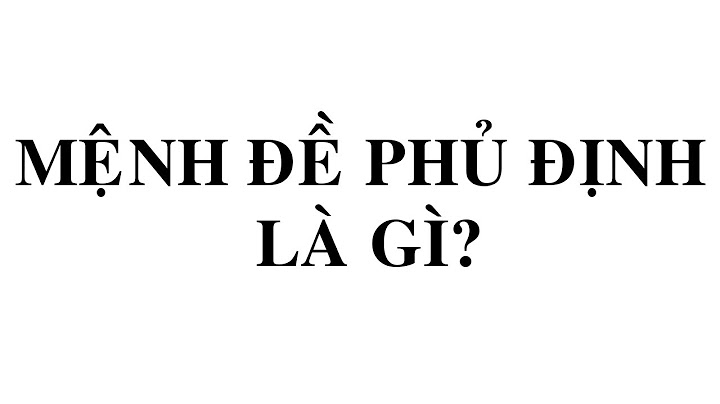 Phủ định cảu mệnh đề a là gì logic năm 2024