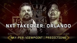 WWE NXT TAKEOVER: ORLANDO PPV Event Match Card and Predictions Rundown