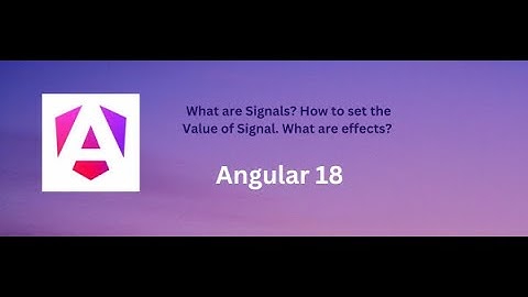 what are Signals| how to set the signal| update Signal | effect function in Angular 18. Part #19