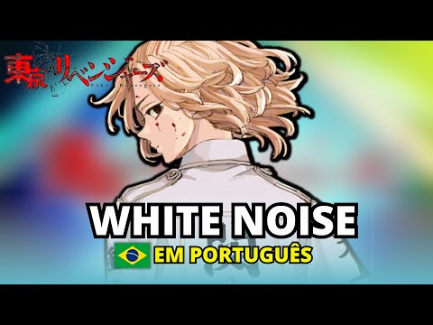 TOKYO REVENGERS Abertura 2 Completa em Português - White Noise (PT