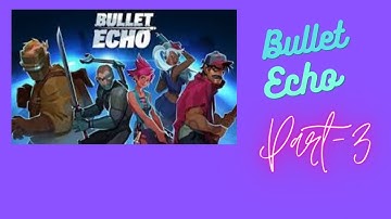 Bullet Echo Part-3 | New Hero Dragoon | New Game mode King Of The Hill |