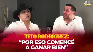 “POR ESO COMENCÉ A GANAR BIEN” | TITO RODRÍGUEZ en Esta Noche Grupera
