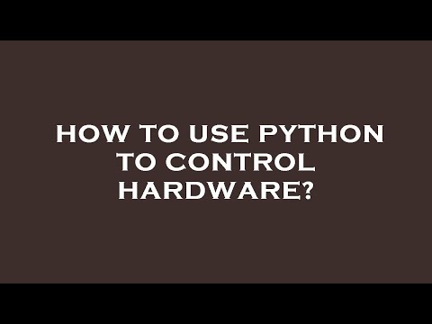 How to use python to control hardware?