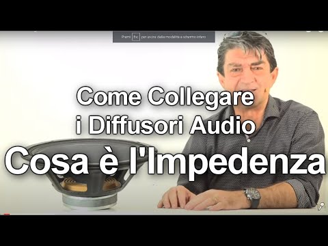 Come collegare diffusori audio: il Concetto di Impedenza.