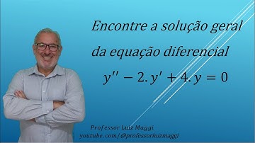 SOLUÇÃO DE UMA EQUAÇÃO DIFERENCIAL DE SEGUNDA ORDEM COM COEFICIENTES CONSTANTES#professorluizmaggi