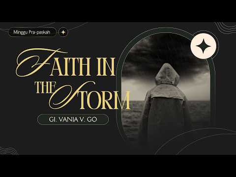 "Faith in The Storm" - GI. Vania Go - 8 Maret 2026