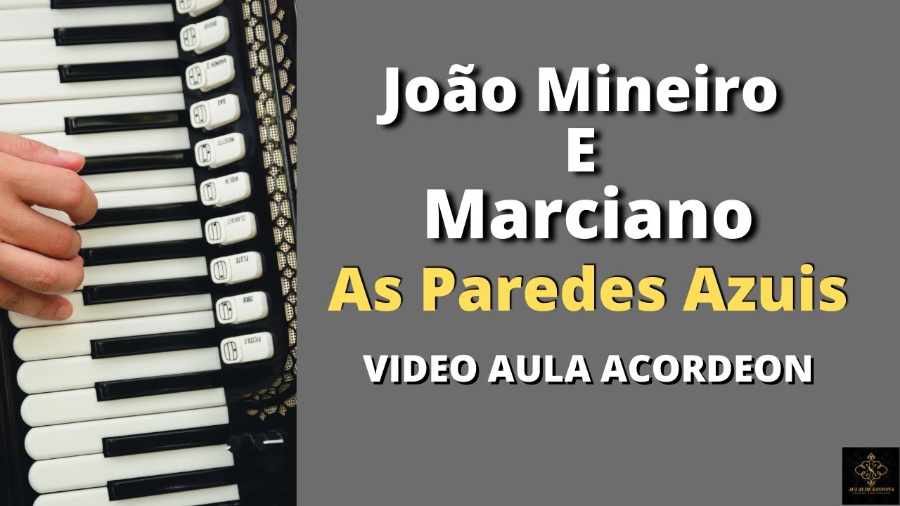 Video Aula Acordeon - As Paredes Azuis - João Mineiro E Marciano - YouTube