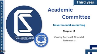 Third Year - Governmental Accounting - Ch 17 "Closing Entries & Financial Statements".