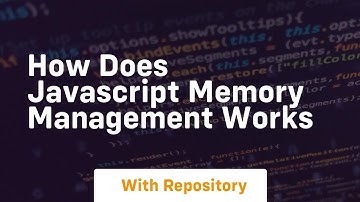 how does javascript memory management works
