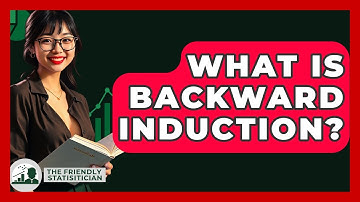 What Is Backward Induction? - The Friendly Statistician