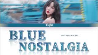 Yuju (유주) — Blue Nostalgia _ Lyrics [Color coded Han・Rom・Eng]