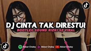 Dj Viral Tiktok || Cinta Tak Direstui Bootleg Sound Rizki SZ (Akbar Ayuu)