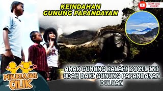 ANAK GUNUNG KALAH! BOCIL INI UDAH DAKI GUNUNG PAPANDAYAN DULUAN - PENJELAJAH CILIK