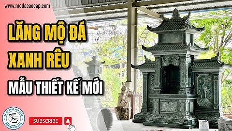 Lăng Mộ Đá Xanh Rêu Mẫu Mới Nhất 2025, Lăng Mộ Đá Đẹp