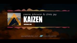 Pierre Johnson & Chris Jay - Kaizen (Original Mix)