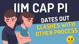 IIM CAP Interview Dates Out - Clashes with Other Process - How to Handle