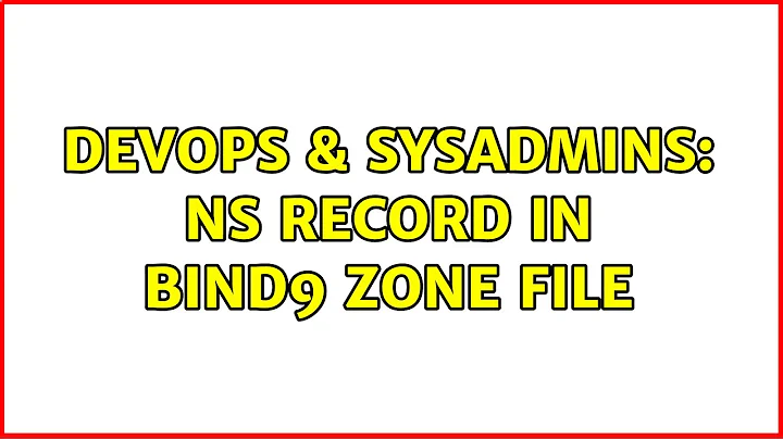 DevOps & SysAdmins: NS record in bind9 zone file