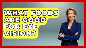 What Foods Are Good For Eye Vision? - Optometry Knowledge Base