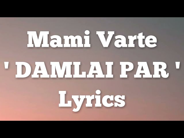 Mami Varte - Damlai Par (Lyrics) class=